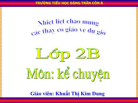 Bài giảng Kể chuyện Lớp 2 - Bông hoa niềm vui - Khuất Thị Kim Dung