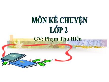 Bài giảng Kể chuyện Lớp 2 - Người làm đồ chơi - Phạm Thu Hiền