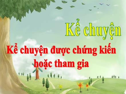 Bài giảng Kể chuyện Lớp 5 - Kể một việc làm tốt góp phần bảo vệ trật tự, an ninh, nơi làng xóm, phố phường mà em biết - Trường Tiểu học Phan Đình Giót
