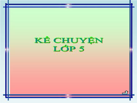 Bài giảng Kể chuyện Lớp 5 - Người đi săn và con nai - Trường Tiểu học Phan Đình Giót