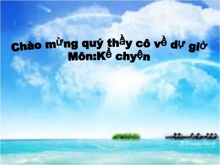 Bài giảng Kể chuyện Lớp 5 - Ông Nguyễn Khoa Đăng - Trường Tiểu học Phan Đình Giót