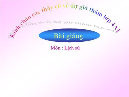 Bài giảng Lịch sử Lớp 4 - Nhà Trần và việc đắp đê - Trường Tiểu học Đặng Trần Côn B