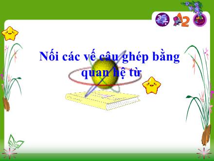 Bài giảng Luyện từ và câu Khối 5 - Nối các vế câu ghép bằng quan hệ từ - Trường Tiểu học Phan Đình Giót