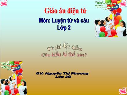 Bài giảng Luyện từ và câu Lớp 2 - Từ chỉ đặc điểm. Câu kiểu Ai thế nào? - Nguyễn Thị Phương