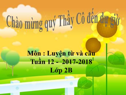 Bài giảng Luyện từ và câu Lớp 2 - Tuần 12: Từ ngữ về tình cảm. Dấu phẩy - Trường Tiểu học Đặng Trần Côn B