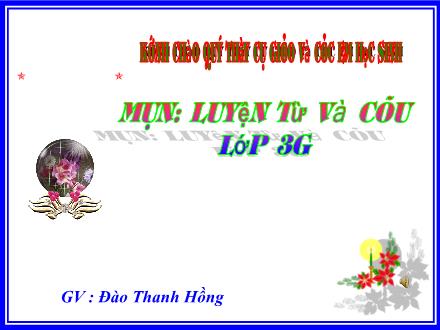 Bài giảng Luyện từ và câu Lớp 3 - Nhân hoá. Ôn cách đặt và trả lời câu hỏi Khi nào? - Đào Thanh Hồng