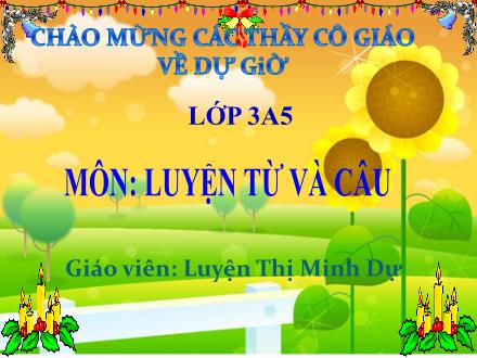 Bài giảng Luyện từ và câu Lớp 3 - Tuần 28 - Luyện Thị Minh Dự