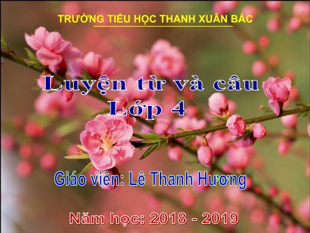 Bài giảng Luyện từ và câu Lớp 4 - Dùng câu hỏi vào mục đích khác - Lê Thanh Hương