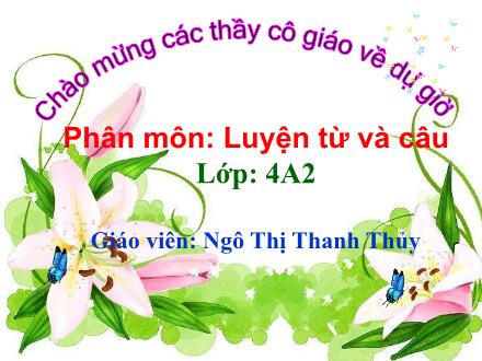 Bài giảng Luyện từ và câu Lớp 4 - Tuần 6: Mở rộng vốn từ Trung thực - Tự trọng - Ngô Thị Thanh Thủy