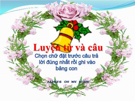 Bài giảng Luyện từ và câu Lớp 5 - Chọn chữ đặt trước câu trả lời đúng nhất rồi ghi vào bảng con - Trường Tiểu học Thanh Xuân Bắc