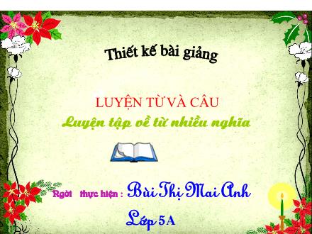 Bài giảng Luyện từ và câu Lớp 5 - Luyện tập về từ nhiều nghĩa - Bùi Thị Mai Anh