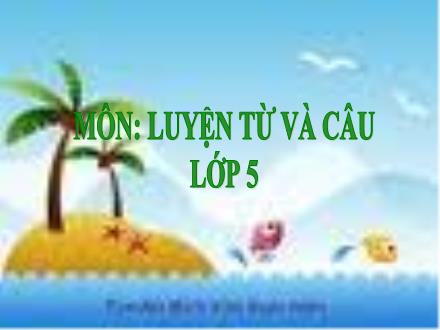 Bài giảng Luyện từ và câu Lớp 5 - Luyện tập về từ nhiều nghĩa - Lê Thị Bích Liên