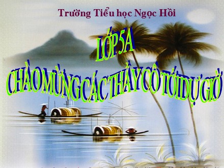 Bài giảng Luyện từ và câu Lớp 5 - Mở rộng vốn từ Hoà bình - Trần kim Oanh