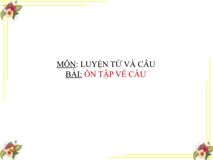 Bài giảng Luyện từ và câu Lớp 5 - Ôn tập về câu - Trường Tiểu học Phan Đình Giót