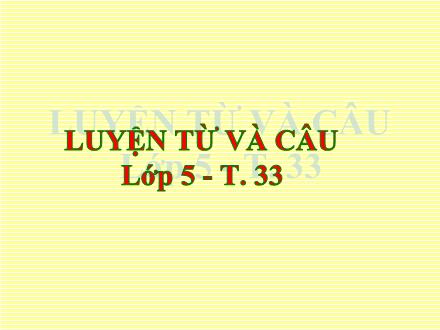 Bài giảng Luyện từ và câu Lớp 5 - Ôn tập về từ và cấu tạo từ - Trường Tiểu học Phan Đình Giót