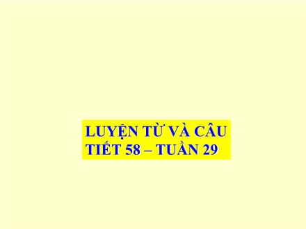 Bài giảng Luyện từ và câu Lớp 5 - Tiết 58: Ôn tập về dấu chấm hỏi, chấm than (Tiết 2) - Trường Tiểu học Phan Đình Giót