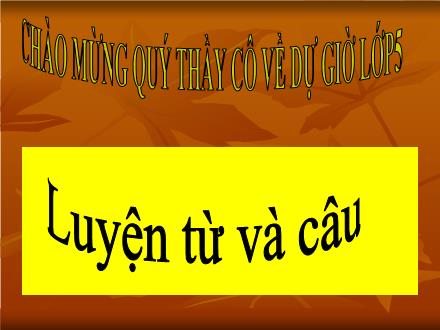 Bài giảng Luyện từ và câu Lớp 5 - Tiết 67: Mở rộng vốn từ Quyền và bổn phận - Trường Tiểu học Phan Đình Giót