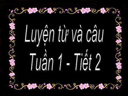 Bài giảng Luyện từ và câu Lớp 5 - Tuần 1: Từ đồng nghĩa - Trường Tiểu học Phan Đình Giót