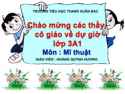 Bài giảng Mĩ thuật Lớp 3 - Chủ đề 4: Chân dung biểu cảm - Hoàng Quỳnh Hương