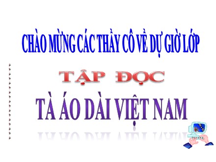 Bài giảng Tập đọc Khối 5 - Tà áo dài Việt Nam - Trường Tiểu học Phan Đình Giót