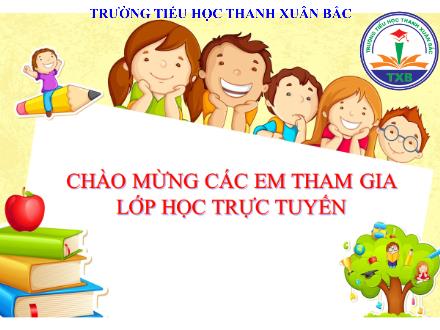 Bài giảng Tập đọc Lớp 1 - Trường em - Trường Tiểu học Thanh Xuân Bắc