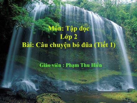 Bài giảng Tập đọc Lớp 2 - Câu chuyện bó đũa (Tiết 1) - Phạm Thu Hiền