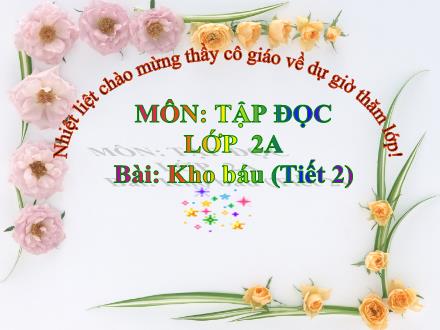 Bài giảng Tập đọc Lớp 2 - Kho báu (Tiết 2) - Trường Tiểu học Đặng Trần Côn B