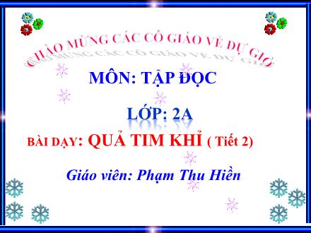 Bài giảng Tập đọc Lớp 2 - Quả tim khỉ (Tiết 2) - Phạm Thu Hiền