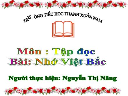 Bài giảng Tập đọc Lớp 3 - Nhớ Việt Bắc - Nguyễn Thị Năng