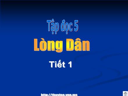 Bài giảng Tập đọc Lớp 5 - Lòng dân (Tiết 1) - Trường Tiểu học Phan Đình Giót