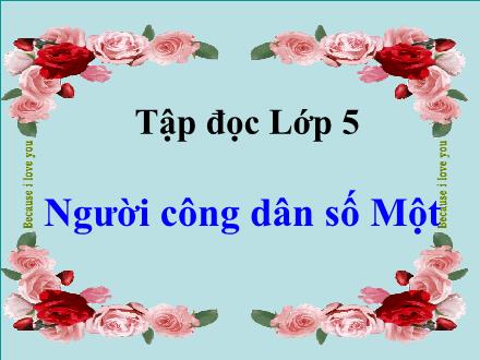Bài giảng Tập đọc Lớp 5 - Người công dân số Một - Trường Tiểu học Phan Đình Giót