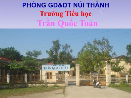Bài giảng Tập đọc Lớp 5 - Tác phẩm của Si-le và tên phát xít - Trường Tiểu học Trần Quốc Toản