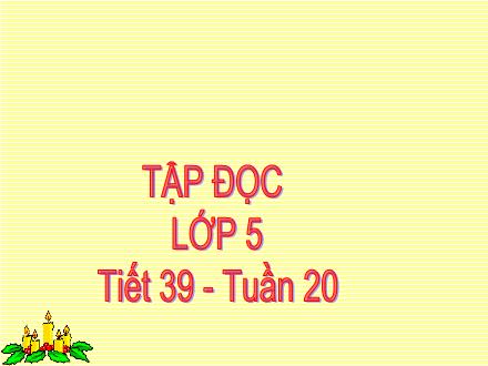 Bài giảng Tập đọc Lớp 5 - Tiết 39: Thái sư Trần Thủ Độ - Trường Tiểu học Phan Đình Giót