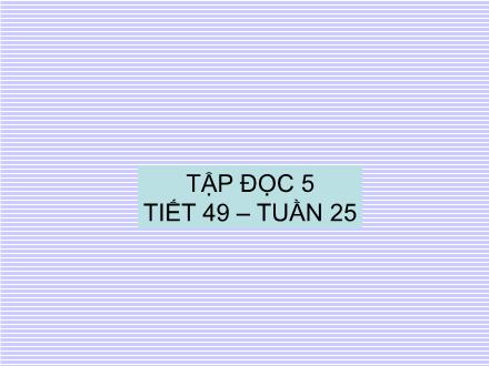 Bài giảng Tập đọc Lớp 5 - Tiết 49: Phong cảnh Đền Hùng - Trường Tiểu học Phan Đình Giót