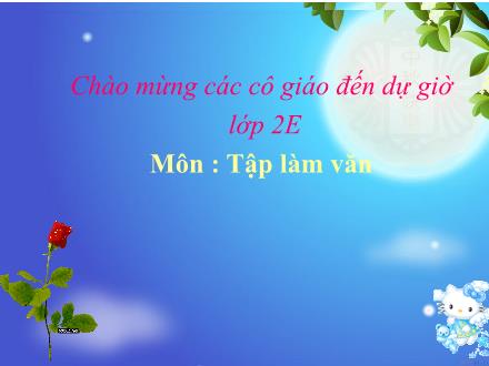 Bài giảng Tập làm văn Lớp 2 - Tuần 7 - Trường Tiểu học Thanh Xuân Nam