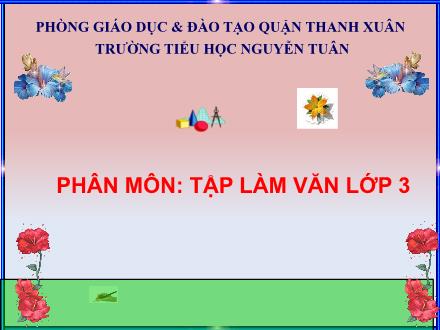 Bài giảng Tập làm văn Lớp 3 - Nói, viết về cảnh đẹp đất nước - Trường Tiểu học Nguyễn Tuân