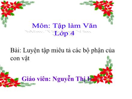 Bài giảng Tập làm văn Lớp 4 - Luyện tập miêu tả các bộ phận của con vật - Nguyễn Thị Hạnh