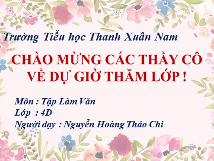 Bài giảng Tập làm văn Lớp 4 - Tiết 51: Luyện tập xây dựng kết bài trong bài văn miêu tả cây cối - Nguyễn Hoàng Thảo Chi