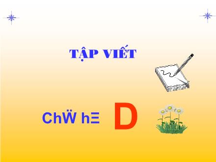 Bài giảng Tập viết Lớp 1 - Chữ hoa D - Trường Tiểu học Phương Liệt