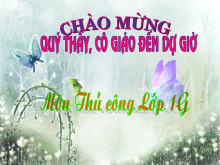 Bài giảng Thủ công Lớp 1 - Bài 11: Gấp cái quạt (Tiết 2) - Trường Tiểu học Thanh Xuân Nam