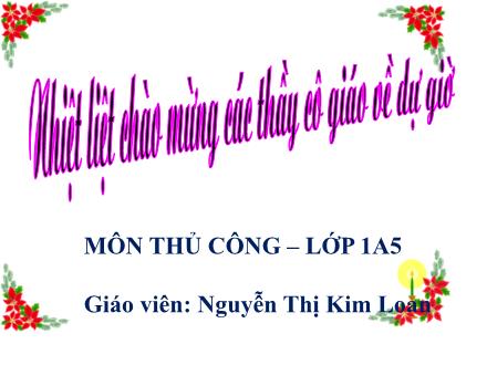 Bài giảng Thủ công Lớp 1 - Bài 4: Xé dán hình quả cam - Nguyễn Thị Kim Loan