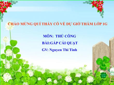 Bài giảng Thủ công Lớp 1 - Gấp cái quạt - Nguyễn Thị Tình