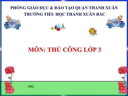 Bài giảng Thủ công Lớp 3 - Gấp con ếch (Tiết 2) - Trường Tiểu học Thanh Xuân Bắc