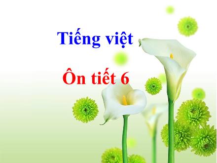 Bài giảng Tiếng Việt Lớp 5 - Ôn tập giữa học kì I (Tiết 6) - Trường Tiểu học Phan Đình Giót