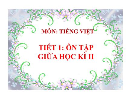 Bài giảng Tiếng Việt Lớp 5 - Ôn tập giữa học kì II (Tiết 1) - Trường Tiểu học Phan Đình Giót