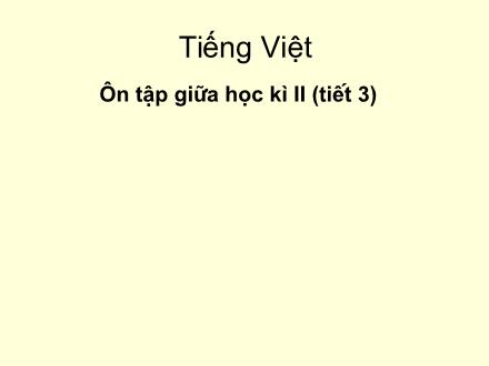 Bài giảng Tiếng Việt Lớp 5 - Ôn tập giữa học kì II (Tiết 3) - Trường Tiểu học Phan Đình Giót