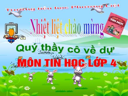 Bài giảng Tin học Lớp 4 - Ôn tập tổng hợp - Trường Tiểu học Phương Liệt