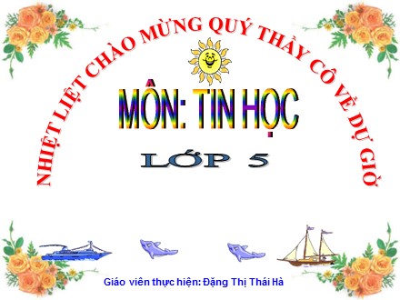 Bài giảng Tin học Lớp 5 - Sử dụng bình phun màu - Đặng Thị Thái Hà