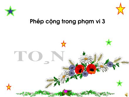 Bài giảng Toán Lớp 1 - Phép cộng trong phạm vi 3 - Trường Tiểu học Nguyễn Tuân