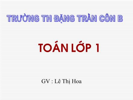 Bài giảng Toán Lớp 1 - Phép cộng trong phạm vi 4 - Lê Thị Hoa